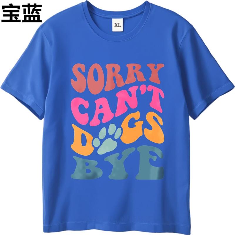 T Shirt Men Casual Round Neck Tee Oversized Summer For Man Tshirt Sorry Cant Dogs Bye Short Sleeve Workout Round Neck Tshirt