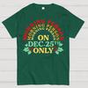 Morning Person On Dec 25th Only Christmas Cotton Summer Casual Cool Loose T-Shirt