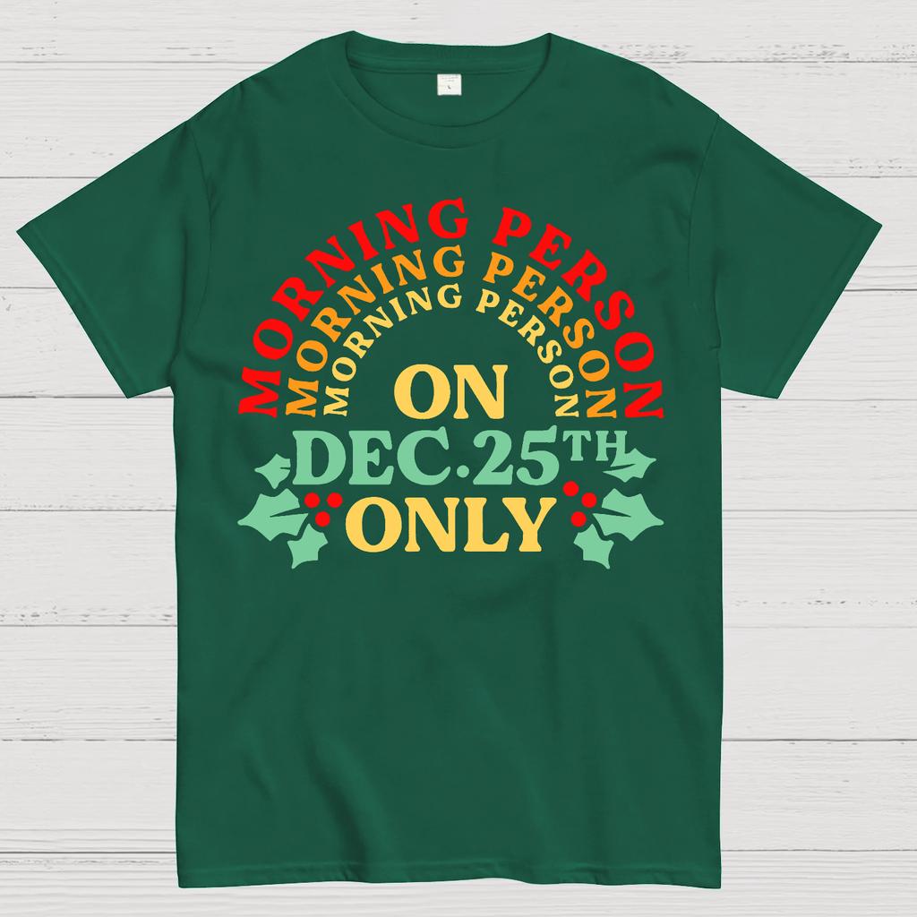 Morning Person On Dec 25th Only Christmas Cotton Summer Casual Cool Loose T-Shirt