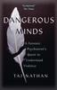 The Dangerous Minds : A Forensic Psychiatrist's Quest To Understand Violence Book