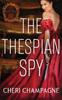 The The Thespian Spy 1 Seductive Spies by Cheri Champagne - Paperback Book