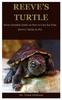 Книга Reeve's Turtle : Every Detailed Guide On How To Care for Your Reeve's Turtle As Pet