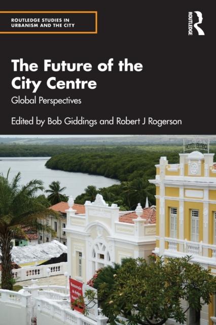 The The Future of the City Centre : Global Perspectives Book