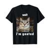 Wait Im Goated Silly Cat Ironical Meme Unhinged T Shirt Vintage Washed Fashion Homme Casual Unisex Top For Everyday Wear