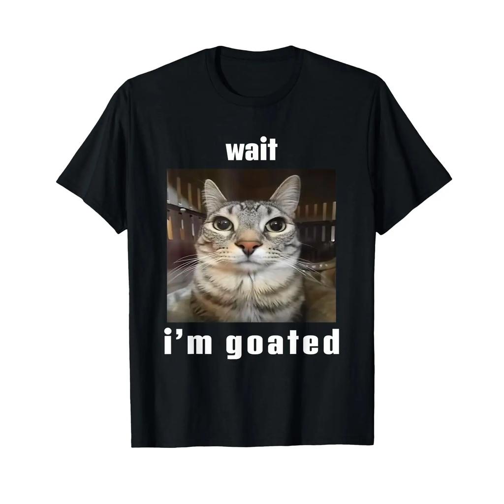 Wait Im Goated Silly Cat Ironical Meme Unhinged T Shirt vintage Washed fashion homme Casual Unisex Top For Everyday Wear