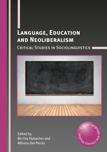 Книга Language, Education and Neoliberalism : Critical Studies In Sociolinguistics