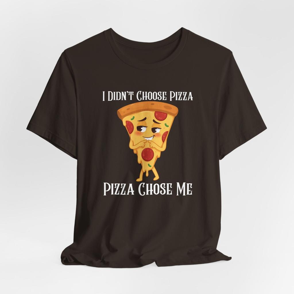 Funny Pizza T-Shirt, Pizza Chose Me Shirt, Pizza Lover Gift
