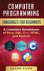 Книга Computer Programming Languages for Beginners : A Complete Breakdown of Java, SQL, C++, HTML, and Python