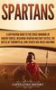 Книга Spartans A Captivating Guide To The Fierce Warriors Of Ancient Greece Including by Captivating History - Hardback