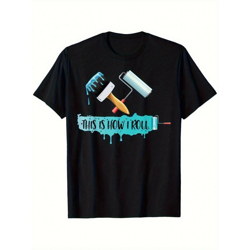 Humorous Graphic T-Shirt for Men - Featuring a Painting Design That Shows My Style - Comfortable Shirt Ideal for Painters And Artists, Perfect As a