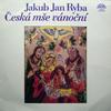 LP Record JAKUB JAN RYBA  Ceska Mse Vanocni 11128341 Supraphon 1980 Czech Repu Classical Used