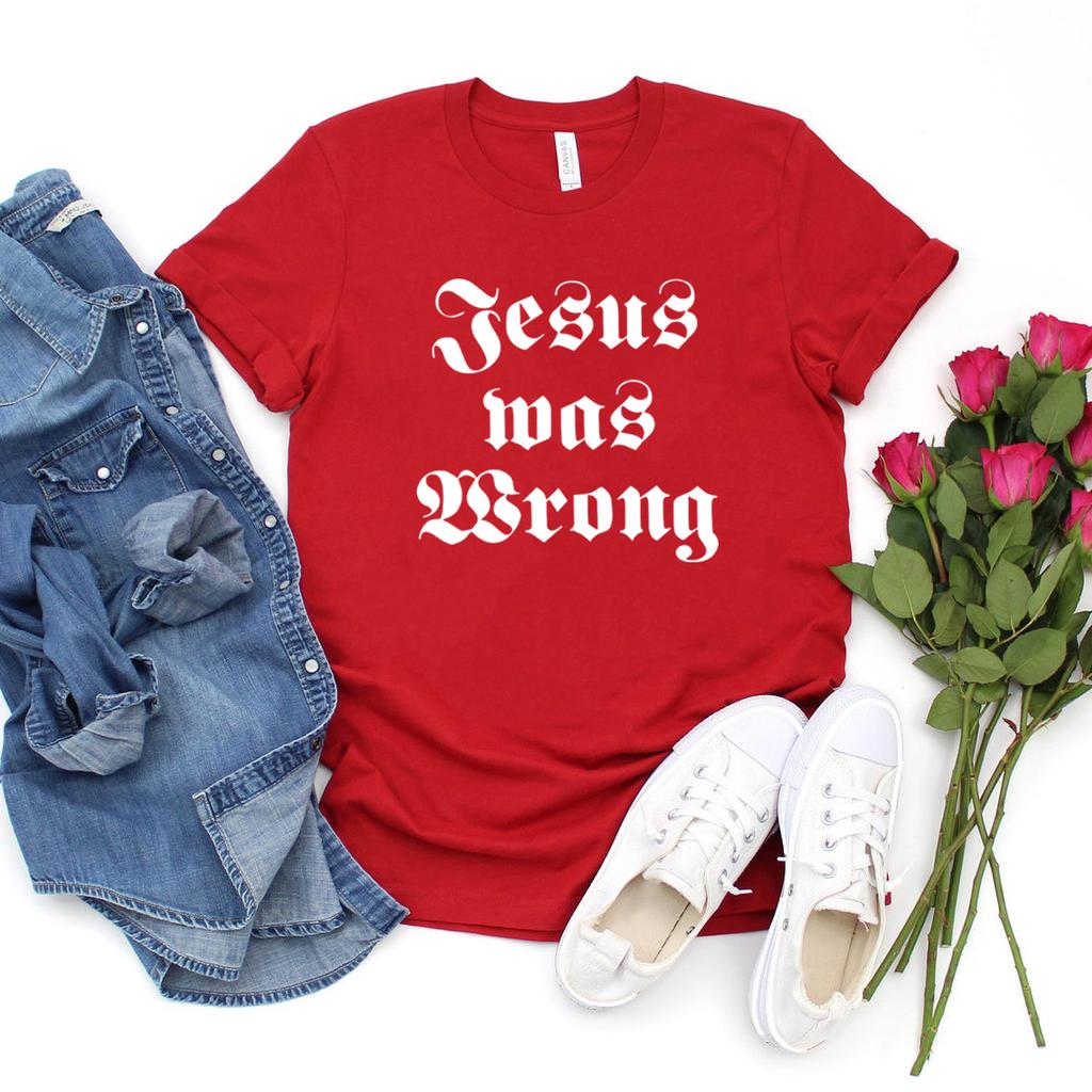 Jesus Was Wrong Short Sleeve Unisex T Shirt Little Miss Sunshine Tshirt Short Sleeve Graphic Tee Unisex Unisex Harajuku Casual Tops