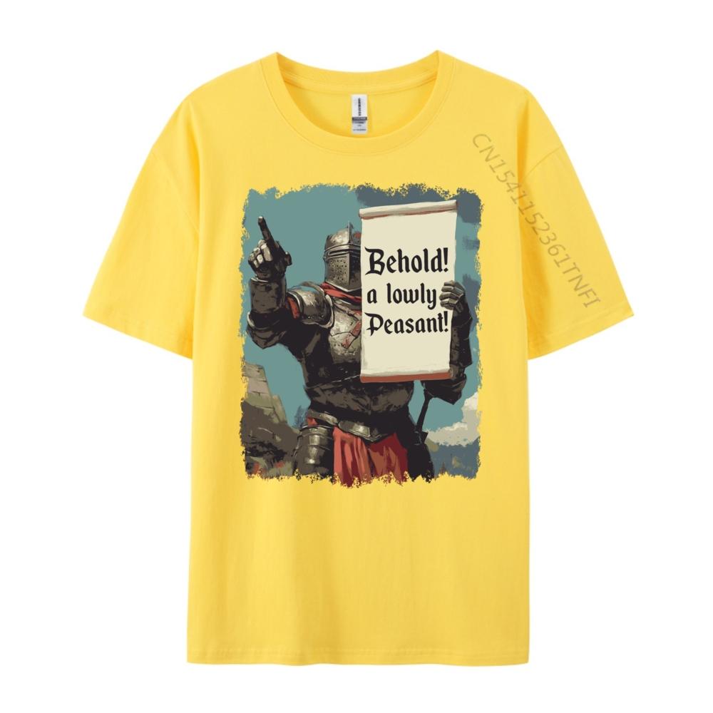 Behold A Lowly Peasant Sarcastic Ren Fair Medieval Graphic Tee Cotton Band Tshirts Original T Shirt