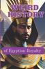 Книга WEIRD HISTORY of Egyptian Royalty