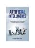 Книга Artificial Intelligence : Harnessing the Power of Machine Learning and Deep Learning