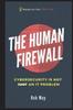 Книга The Human Firewall : Cybersecurity Is Not Just an IT Problem