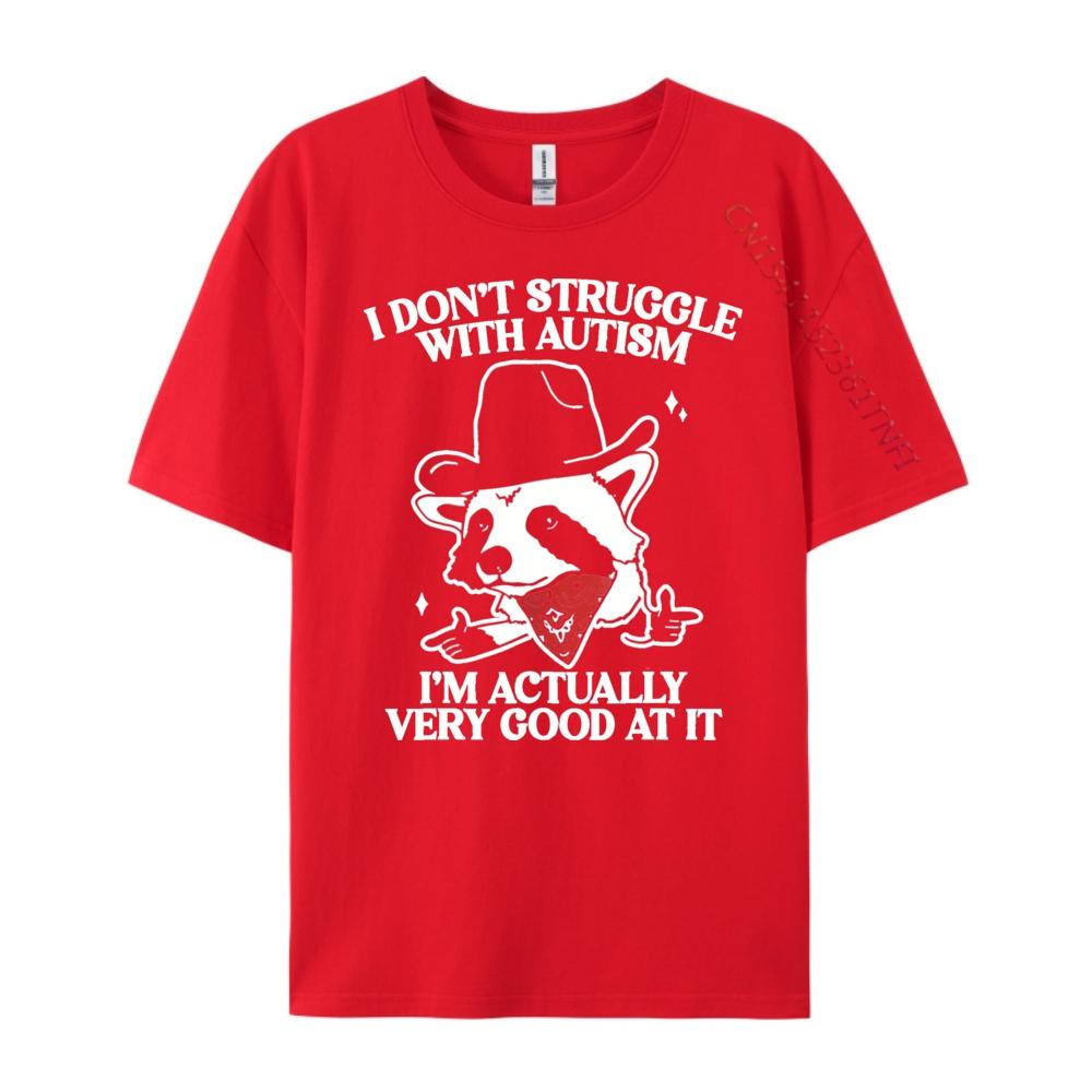I Dont Struggle With Autism Shirt Funny Autistic Raccoon Graphic Shirts Comfortable Luxury TShirt Christmas