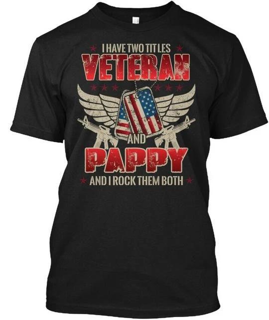 Veteran Pappy Proud Gift I Have Two Titles And rocks TTshirt Made in USA S-5XL