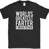 Worlds Greatest Farter I Mean Father T-Shirt Funny Fathers Day Gift Tee