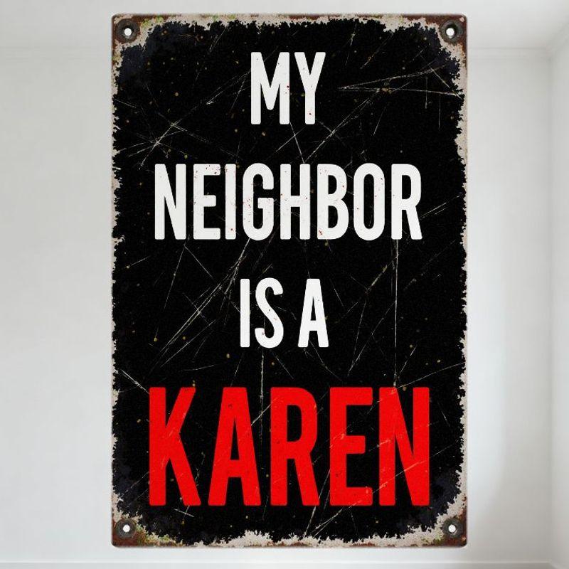 Vintage Style Metal Tin Sign 'MY NEIGHBOR IS A KAREN' Retro Distressed Grungy Wall Decor Chipped Paint Scratches for Home Bar Ca