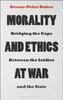 Книга Morality and Ethics At War : Bridging the Gaps Between the Soldier and the State