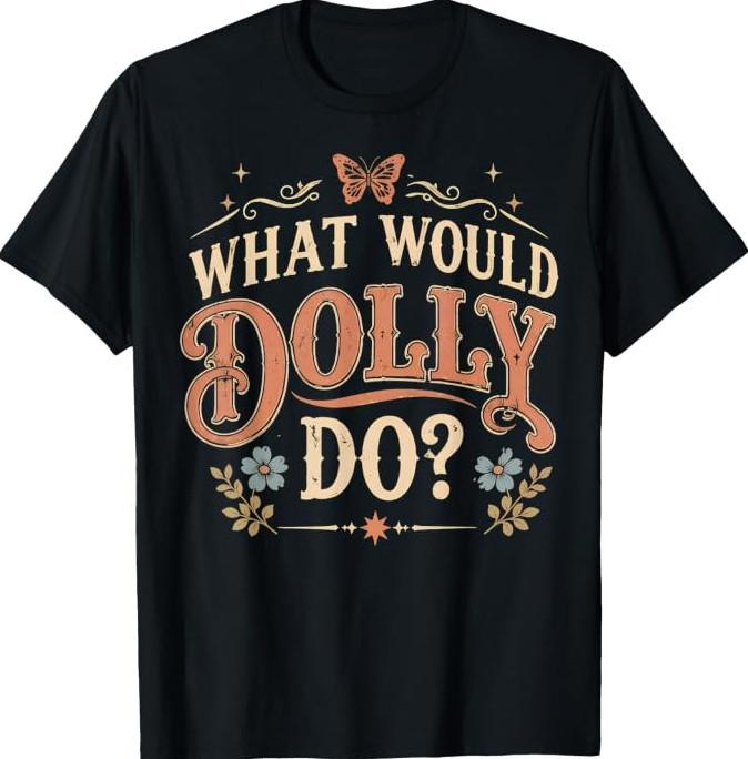 What Would Cowgirl Dollie do T-Shirt