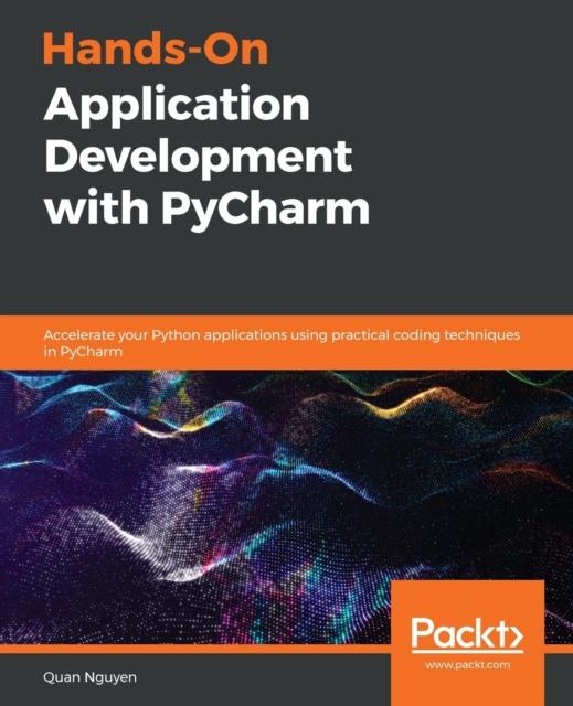 Книга Hands-On Application Development with PyCharm : Accelerate Your Python Applications Using Practical Coding Techniques In PyCharm