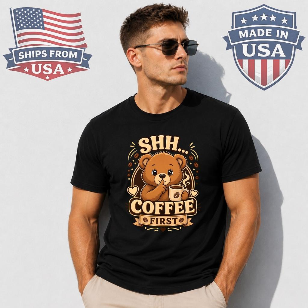 Shh Coffee First Teddy Bear Graphic T-Shirt Funny Caffeine