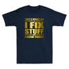 Thats What I Do I Fix Stuff And I Know Things Humor Saying Quote Unisexs Tshirt