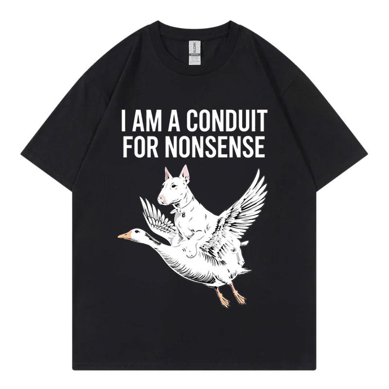 I Am A Conduit For Nonsense Goose Dog Funny Meme Tshirt Vintage Fashion Short Sleeve Tshirts Unisex Unisex Casual Loose T Shirts