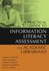 The A Practical Guide To Information Literacy Assessment for Academic Librarians Book