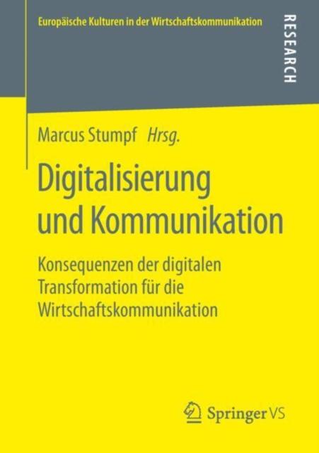 The Digitalisierung Und Kommunikation : Konsequenzen Der Digitalen Transformation Fur Die Wirtschaftskommunikation : 31 Book