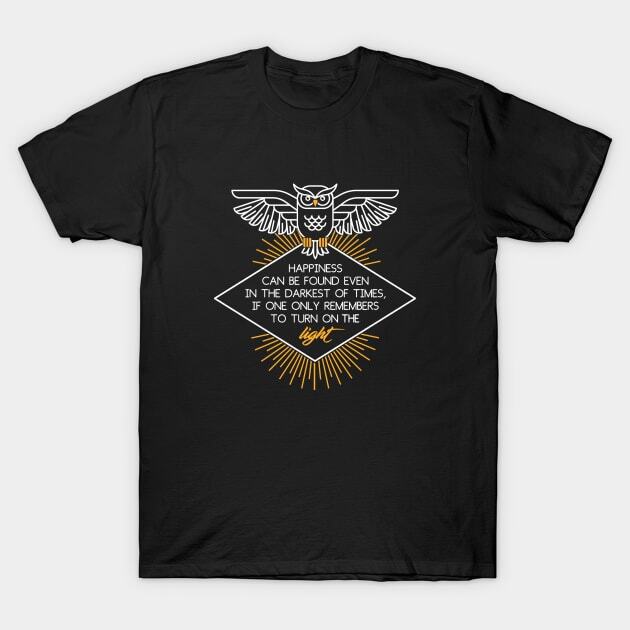 Happiness can be found in the darkest of times T-Shirt S-5XL