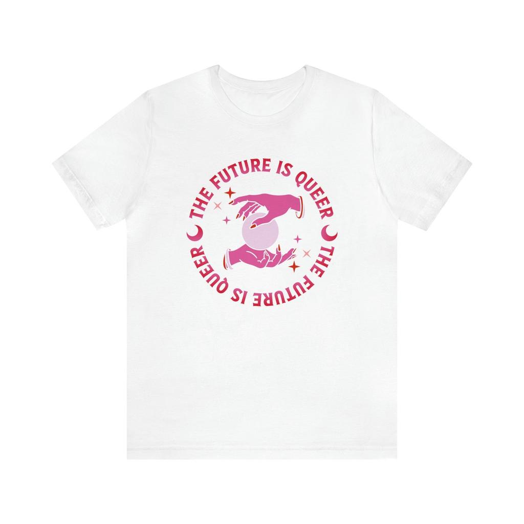 The future is queer shirt, queer shirt, lgbtq shirt, pride shirt, queer pride shirt, trans shirt, mystic pride shirt, mystic queer