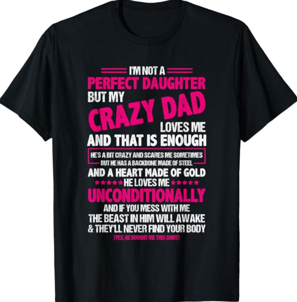 I'M Not A Perfect Daughter But My Crazy Dad Loves Me T-Shirt