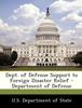 The Dept. of Defense Support To Foreign Disaster Relief - Department of Defense Book