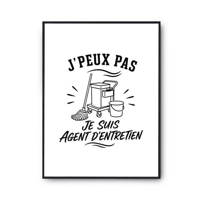 Poster J’peux pas je suis Agent d’entretien J'peux pas minimaliste | Affiche Papier Photo 310 g Finition Perlée Format Taille A3