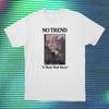 No Trend T Shirt Noiserock Hardcorepunk Vintage Fashion Comfortable Stretched Breathable Versatile Unisex Streetwear