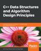 Книга C++ Data Structures and Algorithm Design Principles : Leverage the Power of Modern C++ To Build Robust and Scalable Applications