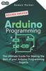 Книга Arduino Programming : The Ultimate Guide For Making The Best Of Your Arduino Programming Projects