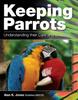 Книга Keeping Parrots : Understanding Their Care and Breeding