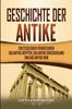 Книга Geschichte Der Antike : Ein Fesselnder Fuhrer Durch Das Antike AEgypten, Das Antike Griechenland Und Das Antike Rom