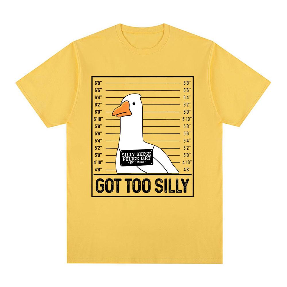 Got Too Silly Funny Goose Meme T Shirt Men Women Clothing Fashion Harajuku Oversized T-shirts Causal Cotton Short Sleeve T-shirt